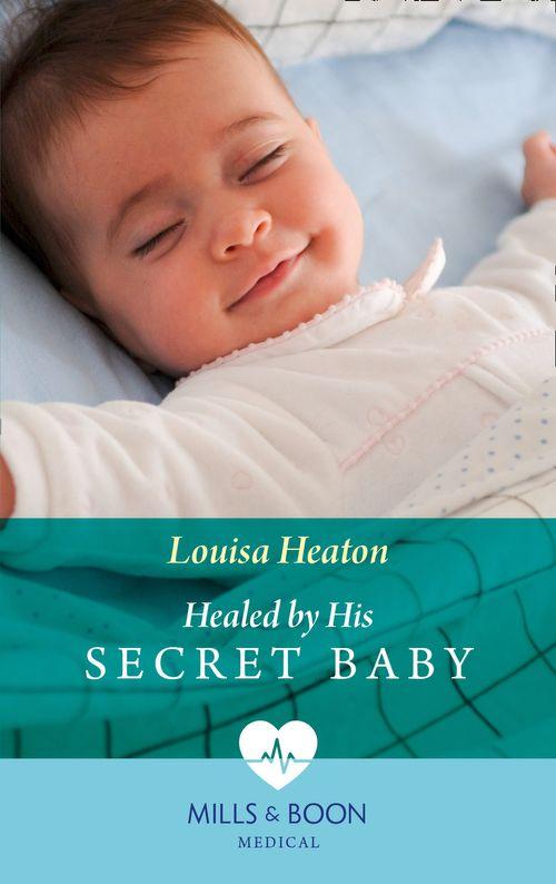 Healed By His Secret Baby (Mills &amp; Boon Medical)