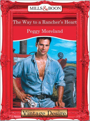 Man of the Month - The Way To A Rancher&#39;s Heart (Mills &amp; Boon Desire) (Man of the Month, Book 72): First edition