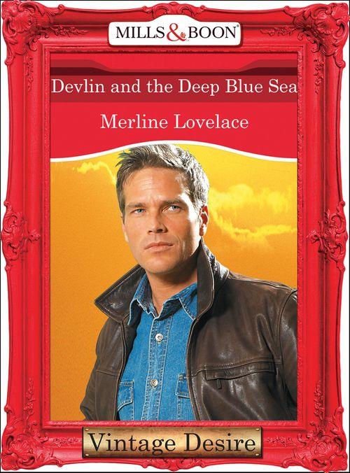 Code Name: Danger - Devlin and the Deep Blue Sea (Mills &amp; Boon Desire) (Code Name: Danger, Book 9): First edition