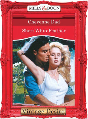 Cheyenne Dad (Mills &amp; Boon Desire): First edition