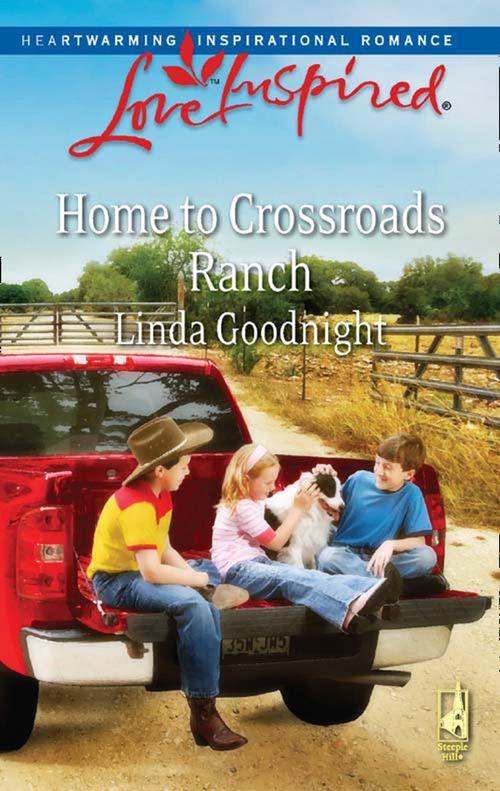 Home to Crossroads Ranch (Mills &amp; Boon Love Inspired): First edition