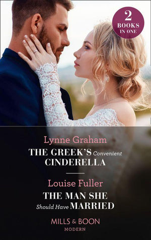 The Greek&#39;s Convenient Cinderella / The Man She Should Have Married: The Greek&#39;s Convenient Cinderella / The Man She Should Have Married (Mills &amp; Boon Modern)