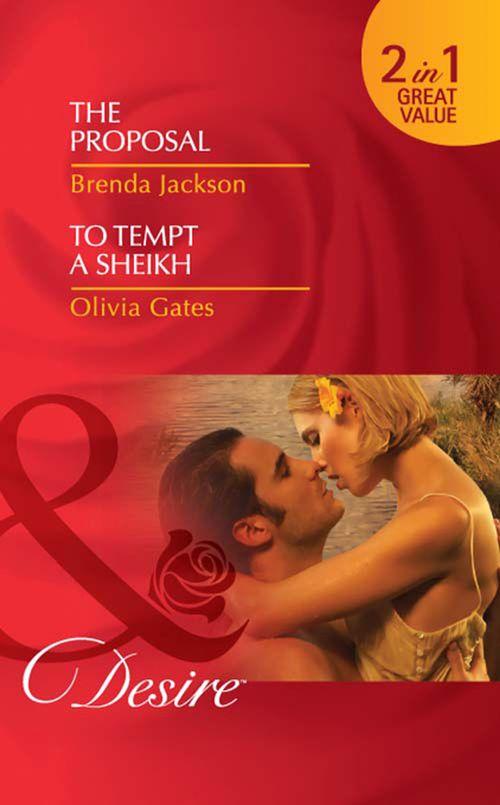 The Proposal / To Tempt a Sheikh: The Proposal (The Westmorelands, Book 20) / To Tempt a Sheikh (Pride of Zohayd, Book 2) (Mills &amp; Boon Desire): First edition