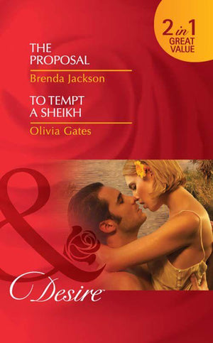 The Proposal / To Tempt a Sheikh: The Proposal (The Westmorelands, Book 20) / To Tempt a Sheikh (Pride of Zohayd, Book 2) (Mills &amp; Boon Desire): First edition