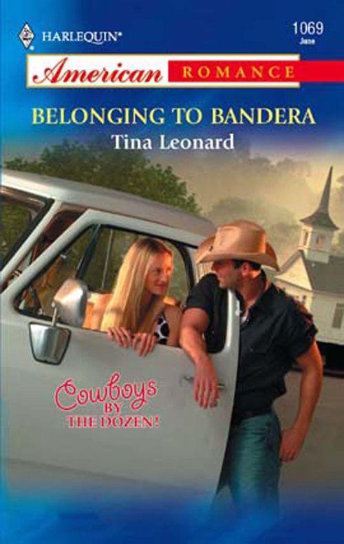 Belonging to Bandera (Mills & Boon American Romance): First edition (9781472075260)