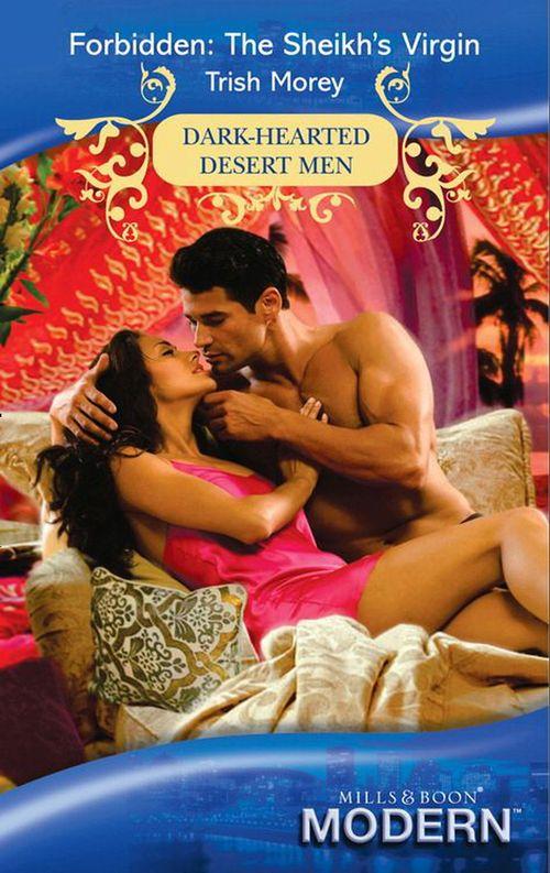 Dark-Hearted Desert Men - Forbidden: The Sheikh&#39;s Virgin (Mills &amp; Boon Modern) (Dark-Hearted Desert Men, Book 3): First edition