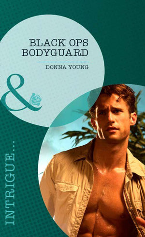 Black Ops Bodyguard (Mills &amp; Boon Intrigue): First edition