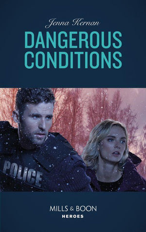 Protectors at Heart - Dangerous Conditions (Mills &amp; Boon Heroes) (Protectors at Heart, Book 4)