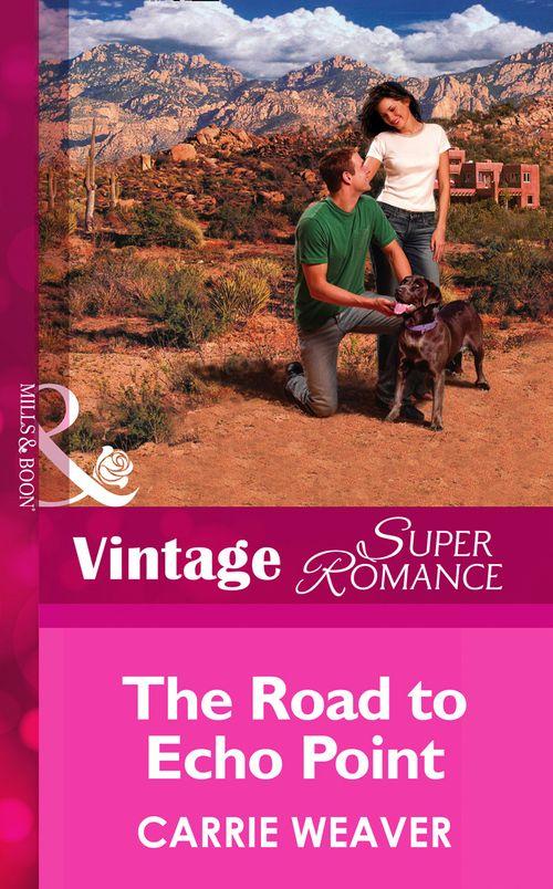 The Road To Echo Point (Mills &amp; Boon Vintage Superromance): First edition