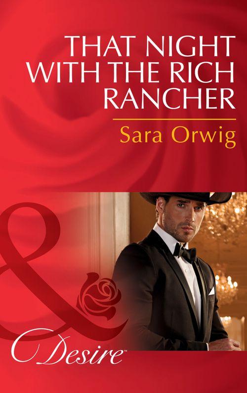 Lone Star Legends - That Night With The Rich Rancher (Mills &amp; Boon Desire) (Lone Star Legends, Book 6)