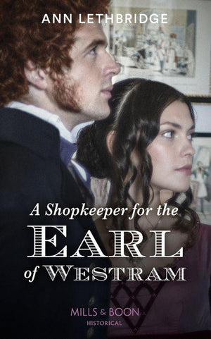 A Shopkeeper For The Earl Of Westram (Mills & Boon Historical) (The Widows of Westram) (9780008901783)