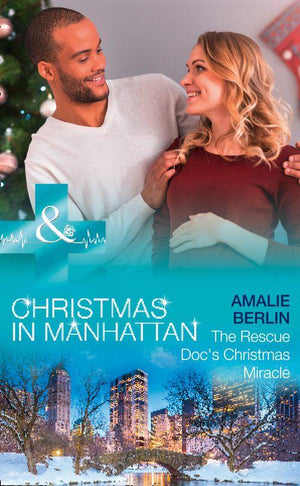 Christmas in Manhattan - The Rescue Doc&#39;s Christmas Miracle (Mills &amp; Boon Medical) (Christmas in Manhattan, Book 4)