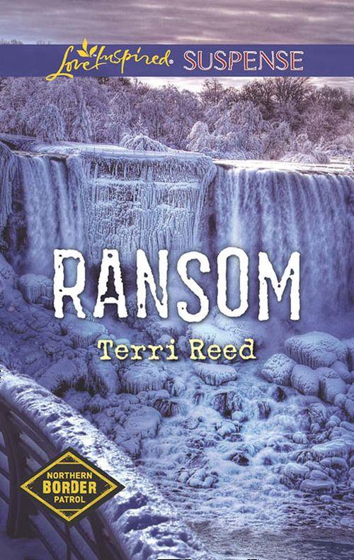 Northern Border Patrol - Ransom (Mills &amp; Boon Love Inspired Suspense) (Northern Border Patrol, Book 4)