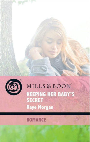 Baby on Board - Keeping Her Baby&#39;s Secret (Mills &amp; Boon Romance) (Baby on Board, Book 25): First edition