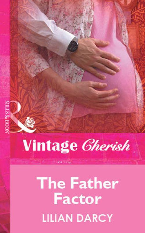 The Father Factor (Mills &amp; Boon Vintage Cherish): First edition