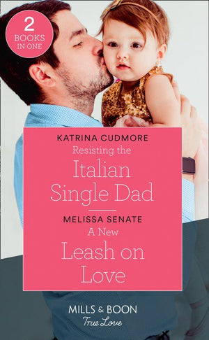 Resisting The Italian Single Dad: Resisting the Italian Single Dad / A New Leash on Love (Furever Yours) (Mills &amp; Boon True Love)