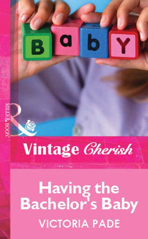 Having the Bachelor&#39;s Baby (Mills &amp; Boon Vintage Cherish): First edition