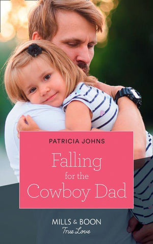 Home to Eagle&#39;s Rest - Falling For The Cowboy Dad (Mills &amp; Boon True Love) (Home to Eagle&#39;s Rest, Book 2)