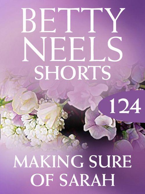 Betty Neels Collection - Making Sure of Sarah (Betty Neels Collection, Book 124): First edition