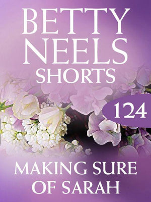 Betty Neels Collection - Making Sure of Sarah (Betty Neels Collection, Book 124): First edition