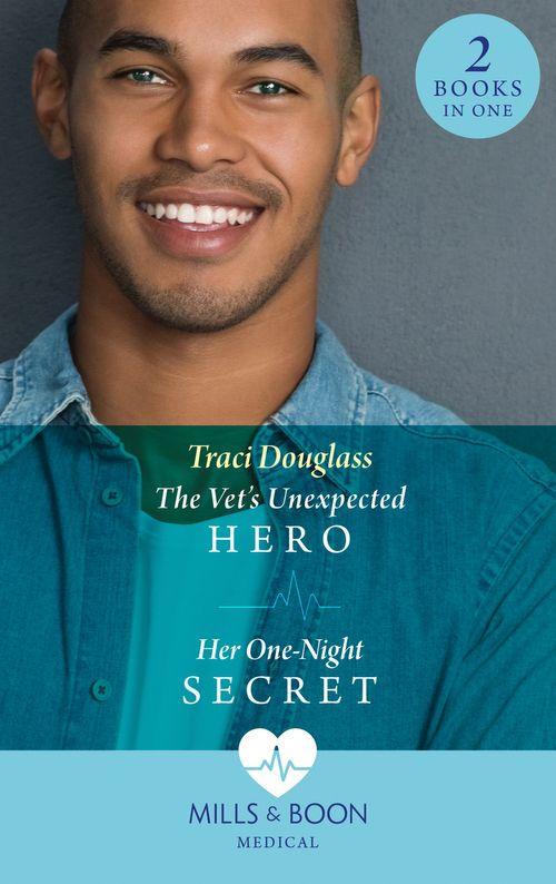 The Vet's Unexpected Hero / Her One-Night Secret: The Vet's Unexpected Hero (First Response in Florida) / Her One-Night Secret (First Response in Florida) (9780263297645)