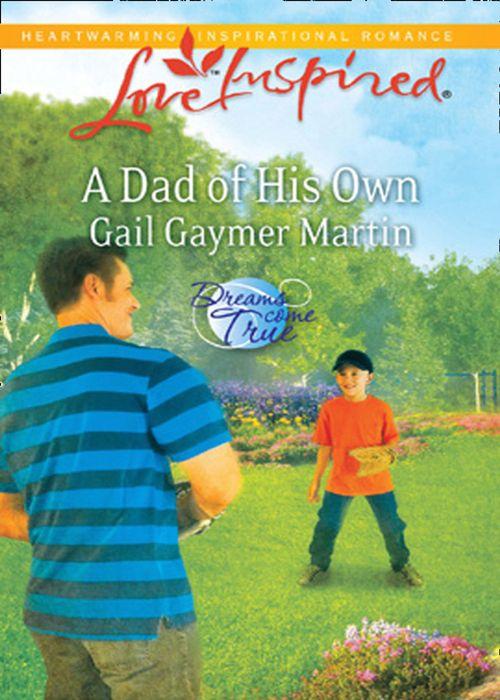 Dreams Come True - A Dad of His Own (Mills &amp; Boon Love Inspired) (Dreams Come True, Book 1): First edition