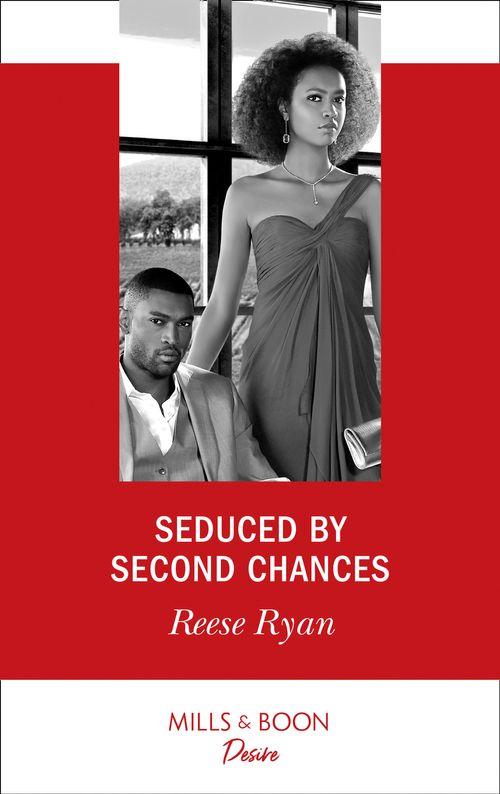 Dynasties: Secrets of the A-List - Seduced By Second Chances (Mills &amp; Boon Desire) (Dynasties: Secrets of the A-List, Book 3)