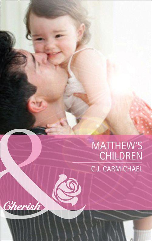 Three Good Men - Matthew&#39;s Children (Mills &amp; Boon Cherish) (Three Good Men, Book 2): First edition