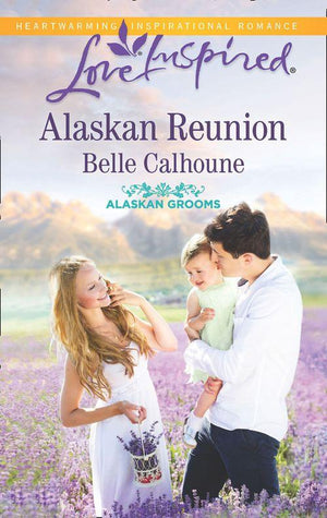 Alaskan Grooms - Alaskan Reunion (Mills &amp; Boon Love Inspired) (Alaskan Grooms, Book 2)