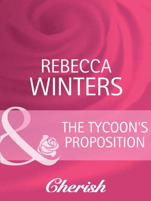 9 to 5 - The Tycoon&#39;s Proposition (Mills &amp; Boon Cherish) (9 to 5, Book 18): First edition