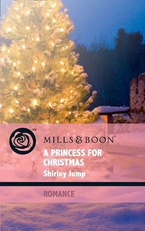 Christmas Treats - A Princess for Christmas (Mills &amp; Boon Romance) (Christmas Treats, Book 1): First edition