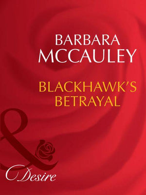 Secrets! - Blackhawk&#39;s Betrayal (Mills &amp; Boon Desire) (Secrets!, Book 12): First edition