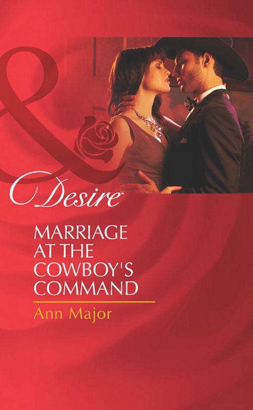 Marriage At The Cowboy&#39;s Command (Mills &amp; Boon Desire): First edition