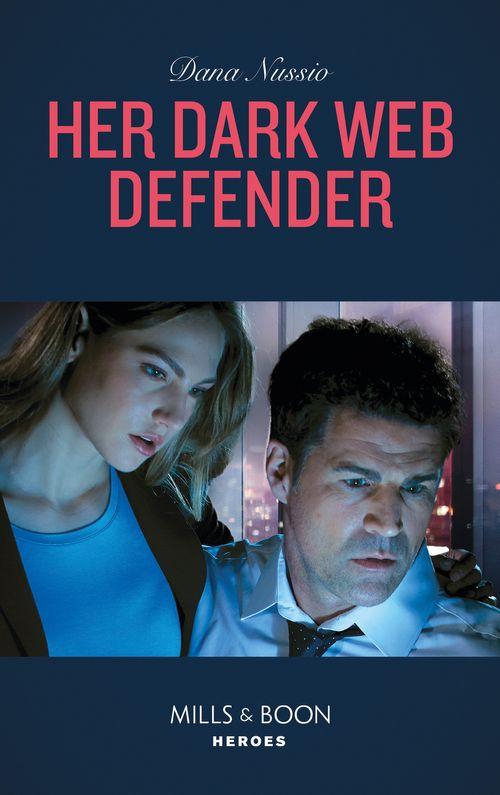 True Blue - Her Dark Web Defender (Mills &amp; Boon Heroes) (True Blue, Book 4)