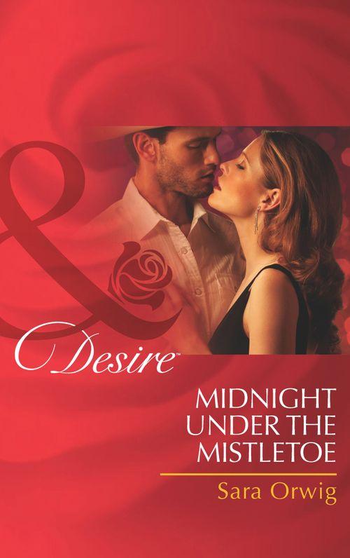 Lone Star Legacy - Midnight Under the Mistletoe (Mills &amp; Boon Desire) (Lone Star Legacy, Book 3): First edition