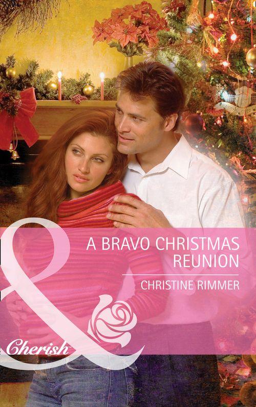 Bravo Family Ties - A Bravo Christmas Reunion (Mills &amp; Boon Cherish) (Bravo Family Ties, Book 8): First edition
