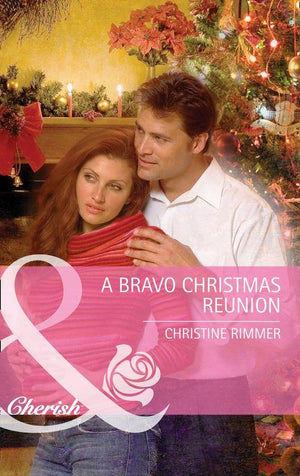Bravo Family Ties - A Bravo Christmas Reunion (Mills &amp; Boon Cherish) (Bravo Family Ties, Book 8): First edition