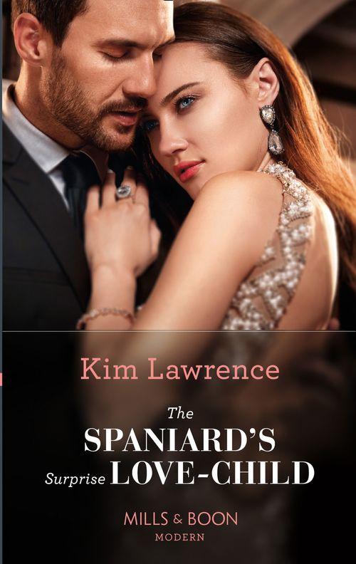 Spanish Secret Heirs - The Spaniard&#39;s Surprise Love-Child (Mills &amp; Boon Modern) (Spanish Secret Heirs, Book 1)
