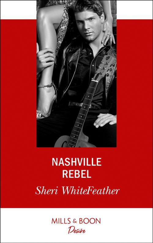 Sons of Country - Nashville Rebel (Mills &amp; Boon Desire) (Sons of Country, Book 2)