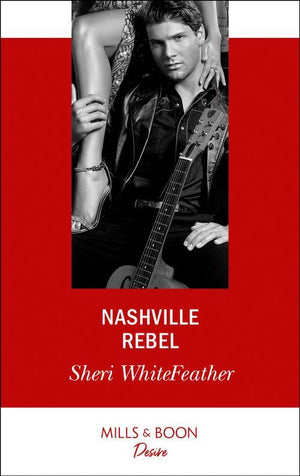 Sons of Country - Nashville Rebel (Mills &amp; Boon Desire) (Sons of Country, Book 2)