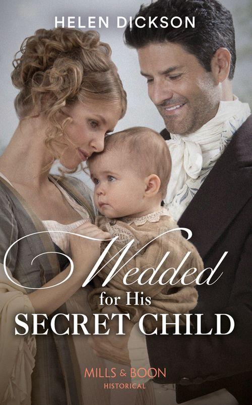 Wedded For His Secret Child (Mills &amp; Boon Historical)