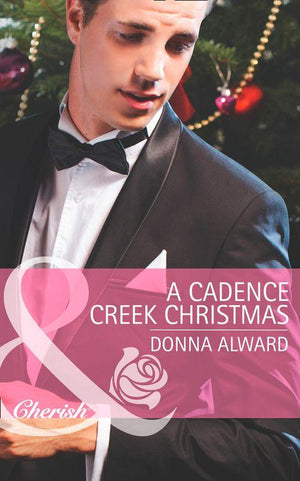 Cadence Creek Cowboys - A Cadence Creek Christmas (Mills &amp; Boon Cherish) (Cadence Creek Cowboys, Book 5): First edition