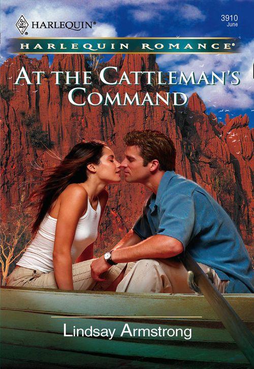 At the Cattleman&#39;s Command (Mills &amp; Boon Cherish): First edition