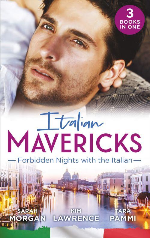 Italian Mavericks: Forbidden Nights With The Italian: The Forbidden Ferrara / Surrendering to the Italian&#39;s Command / The Unwanted Conti Bride