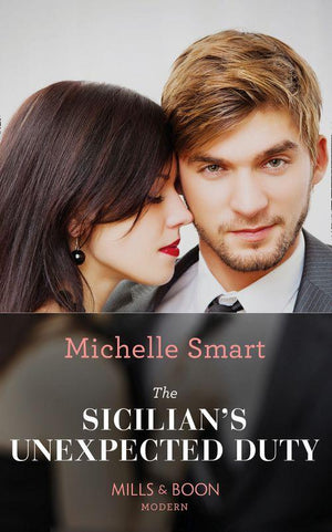 The Irresistible Sicilians - The Sicilian&#39;s Unexpected Duty (Mills &amp; Boon Modern) (The Irresistible Sicilians, Book 2): First edition