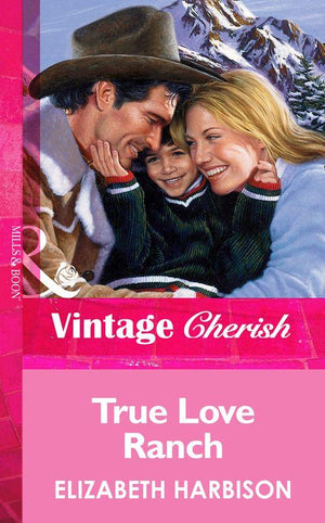 True Love Ranch (Mills &amp; Boon Vintage Cherish): First edition