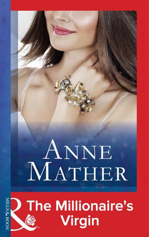 The Millionaire's Virgin (Mills & Boon Modern) (The Anne Mather Collection): First edition (9781472031839)