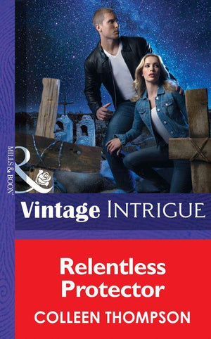 Thriller - Relentless Protector (Mills &amp; Boon Intrigue) (Thriller, Book 15): First edition