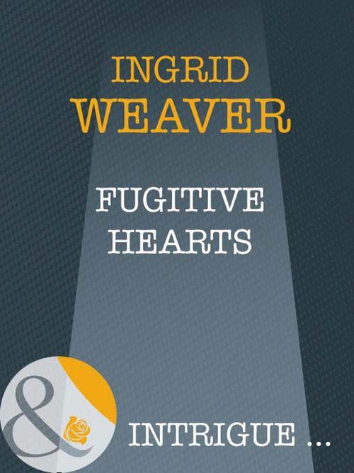 Fugitive Hearts (Mills &amp; Boon Intrigue): First edition