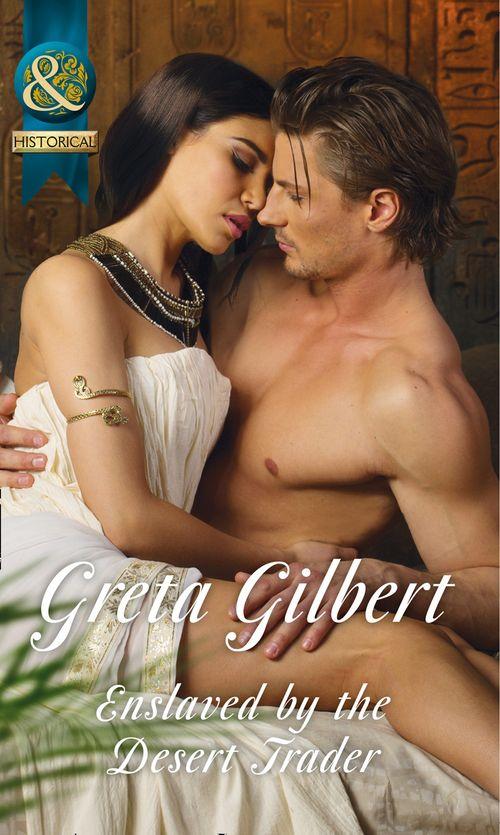 Enslaved By The Desert Trader (Mills &amp; Boon Historical)
